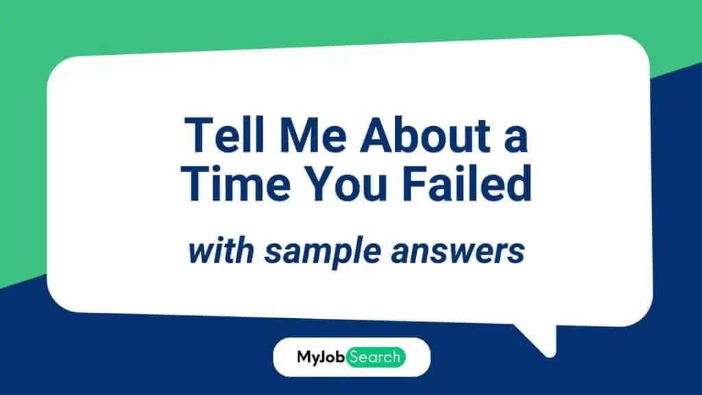 Tell Me About a Time You Failed: Why It Is Asked & How To Answer [With Sample Answers]